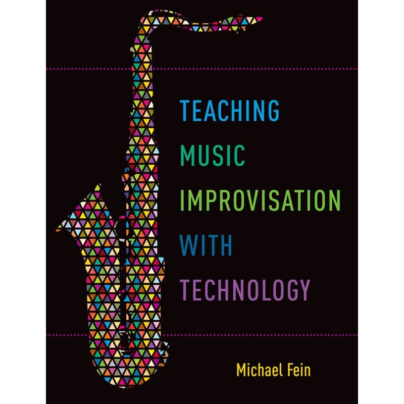 Fein, Michael - Teaching Music Improvisation with Technology