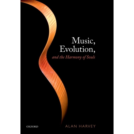 Harvey, Alan R. - Music, evolution, and the harmony of souls