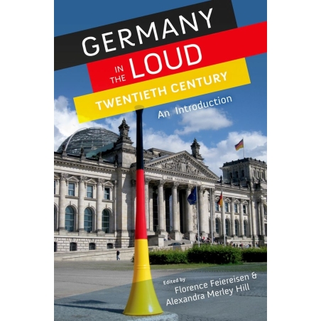 Feiereisen, Florence - Germany in the Loud Twentieth Century