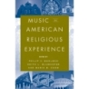 Bohlman, Philip V. - Music in American Religious Experience