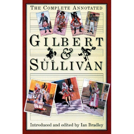 Bradley, Ian - The Complete Annotated Gilbert and Sullivan