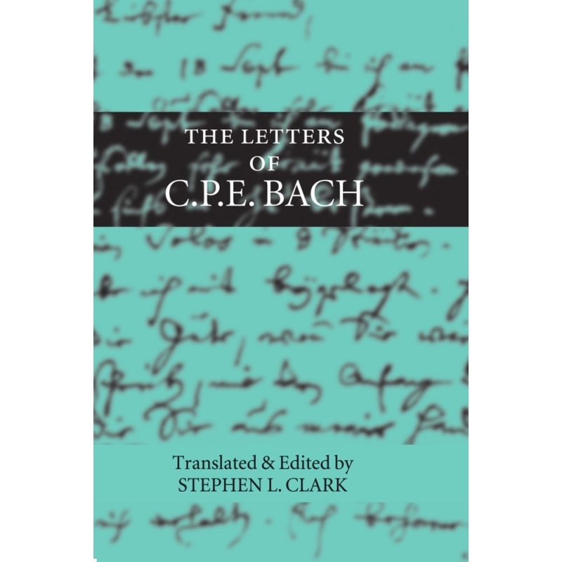 Bach, Carl Philipp Emanuel - The Letters of C. P. E. Bach
