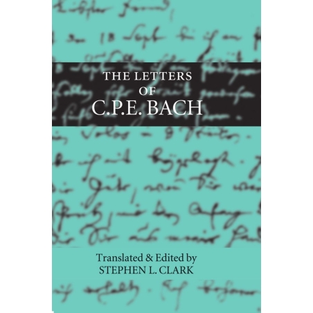 Bach, Carl Philipp Emanuel - The Letters of C. P. E. Bach