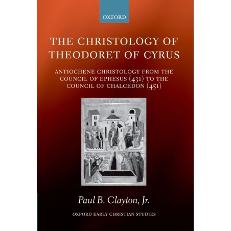 Clayton, Paul B. - The Christology of Theodoret of Cyrus