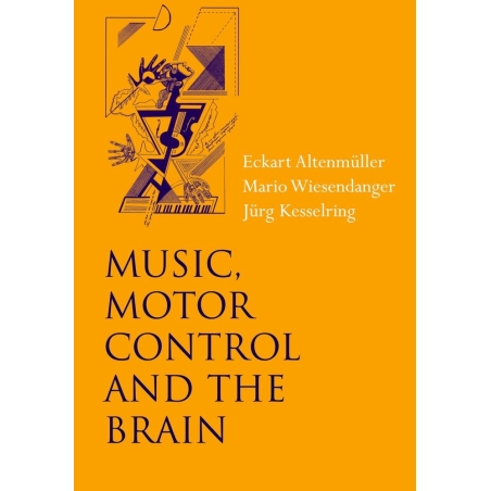 Altenmuller, Eckart - Music, Motor Control and the Brain