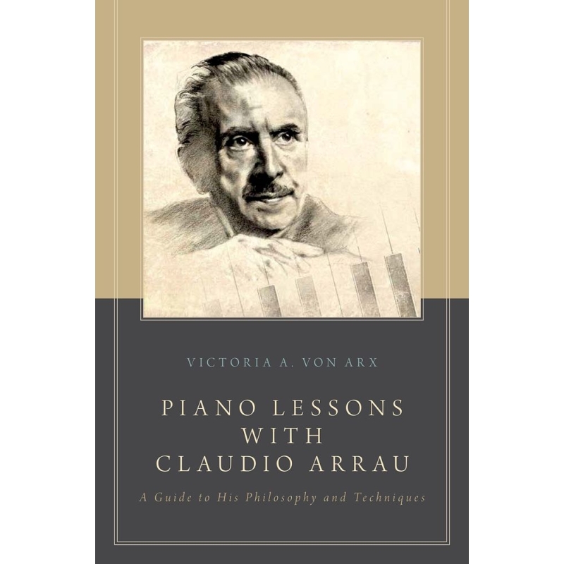Arx, Victoria A. von - Piano Lessons with Claudio Arrau