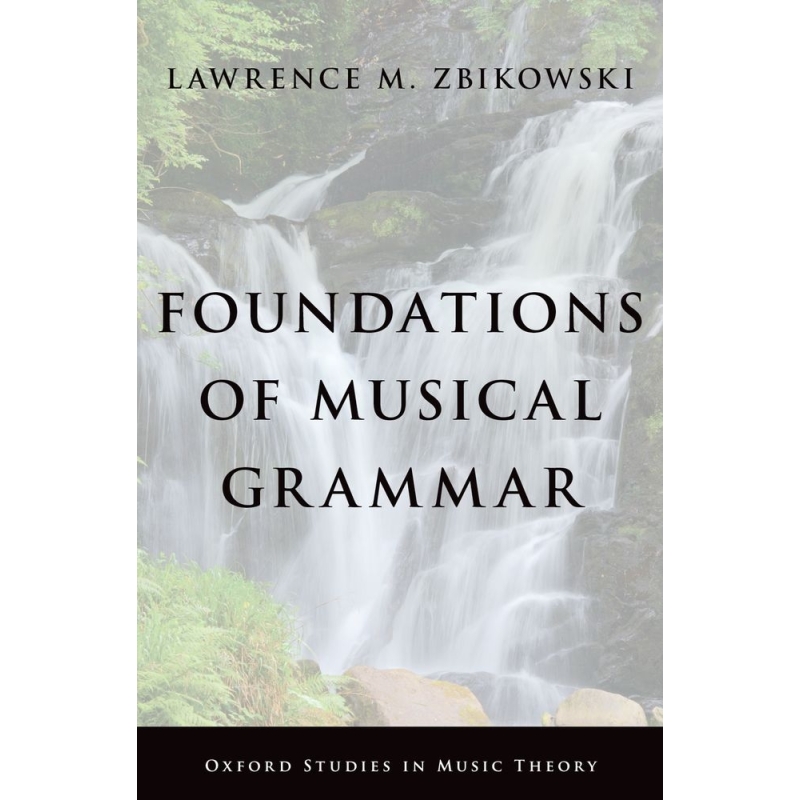 Zbikowski, Lawrence M. - Foundations of Musical Grammar