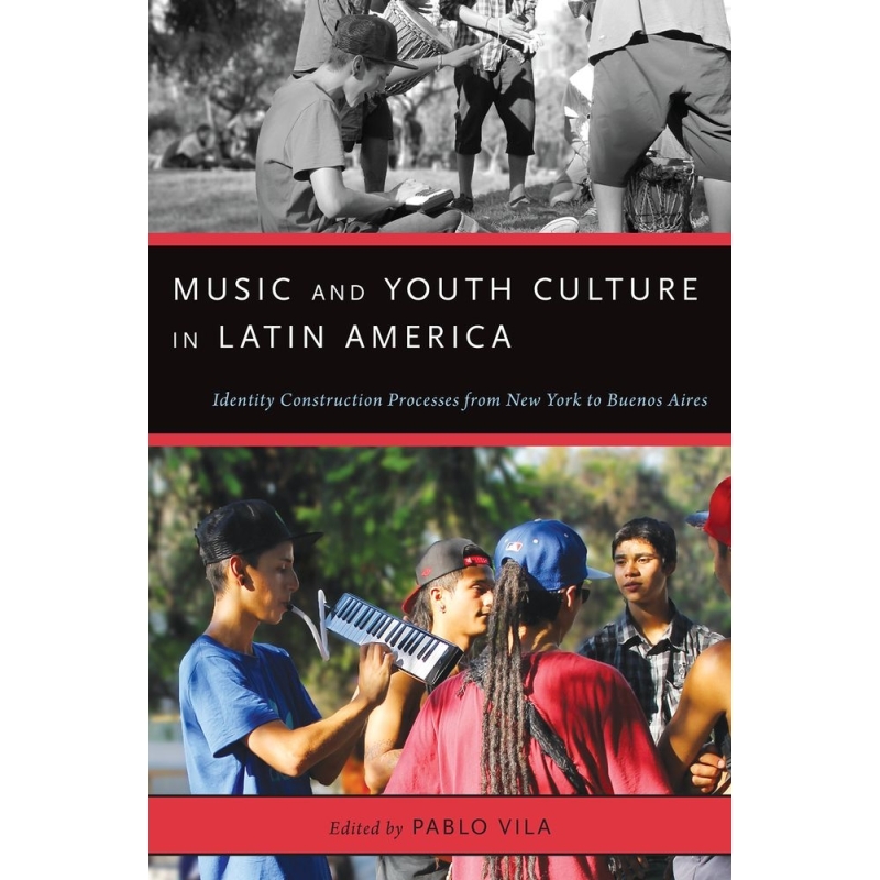 Vila, Pablo - Music and Youth Culture in Latin America