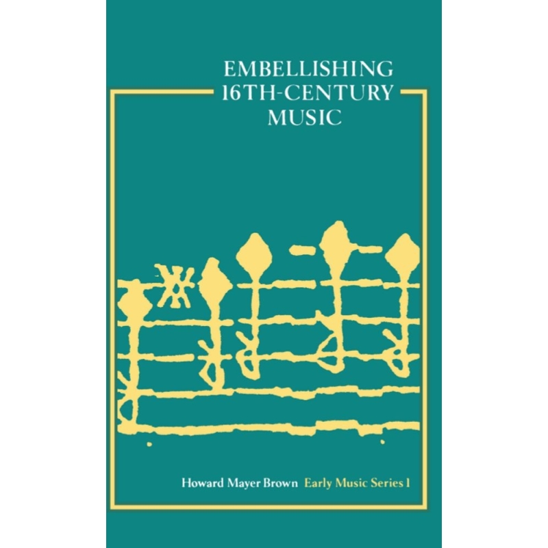 Brown, Howard Mayer - Embellishing 16th-Century Music