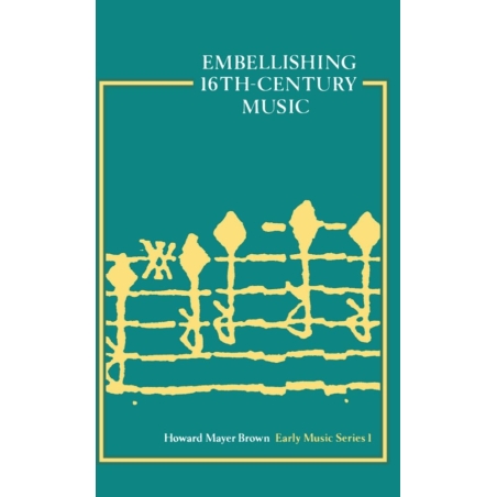 Brown, Howard Mayer - Embellishing 16th-Century Music