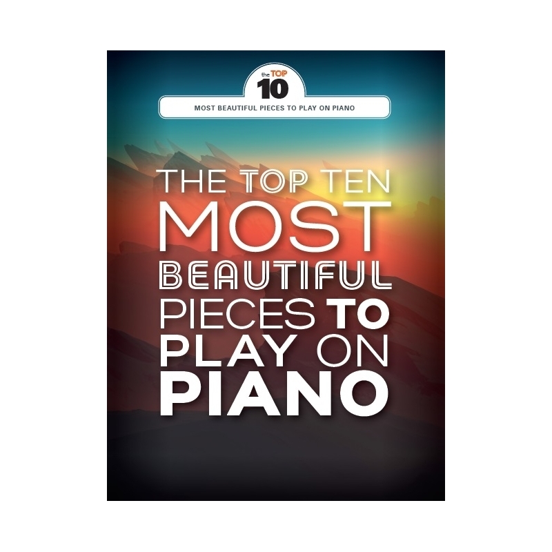 The Top Ten Most Beautiful Pieces To Play On Piano