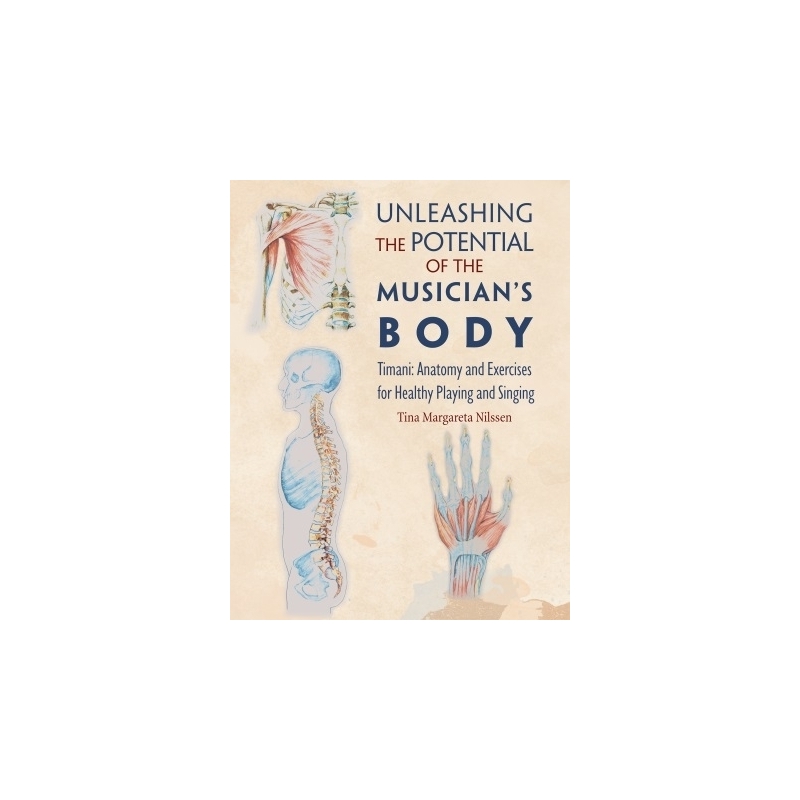 Nilssen, Tina Margareta - Unleashing the Potential of the Musician's Body
