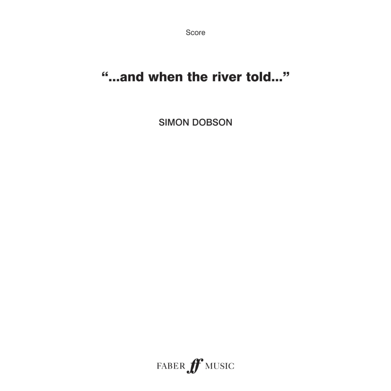 Dobson, Simon - And When The River Told (bband score A4)