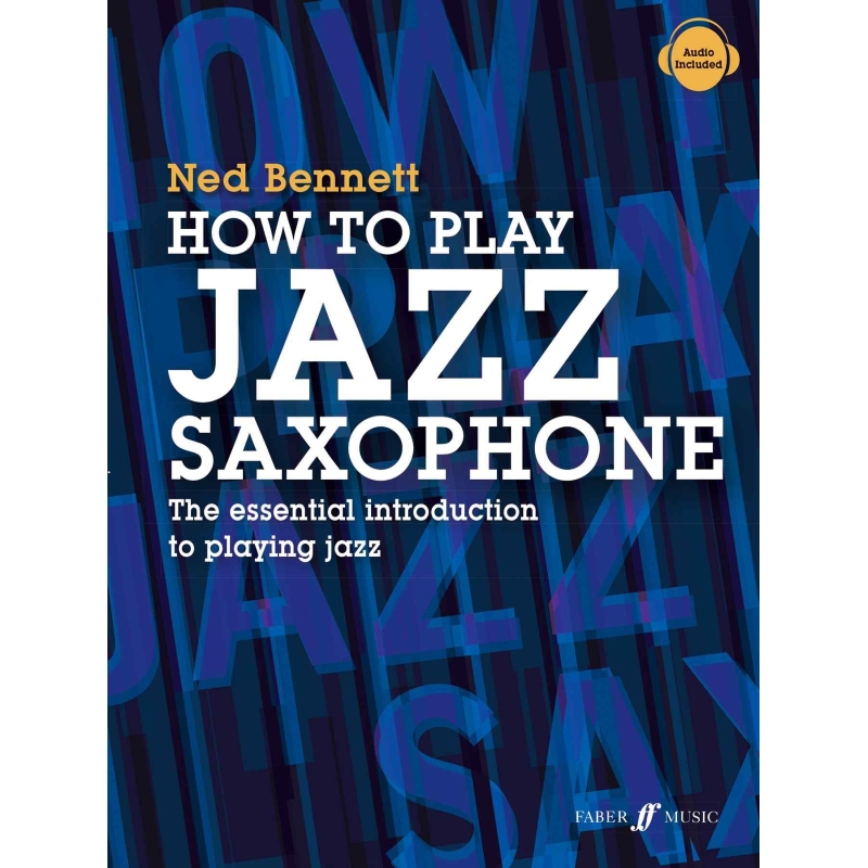 Bennett, Ned - How to Play Jazz Saxophone (with audio)