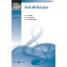 And all that jazz. SAB accompanied (FCS)