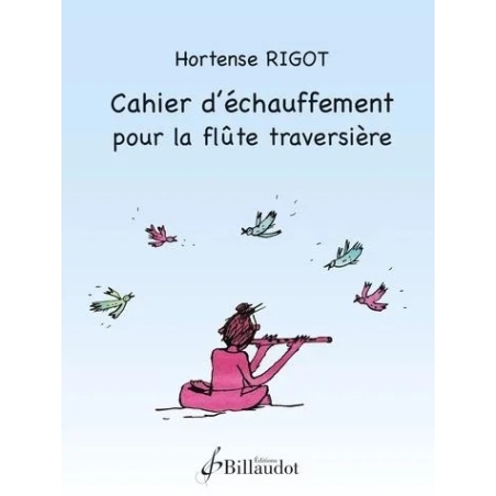 Rigot, Hortense - Cahier d'Echauffement pour la Flute Traversiere