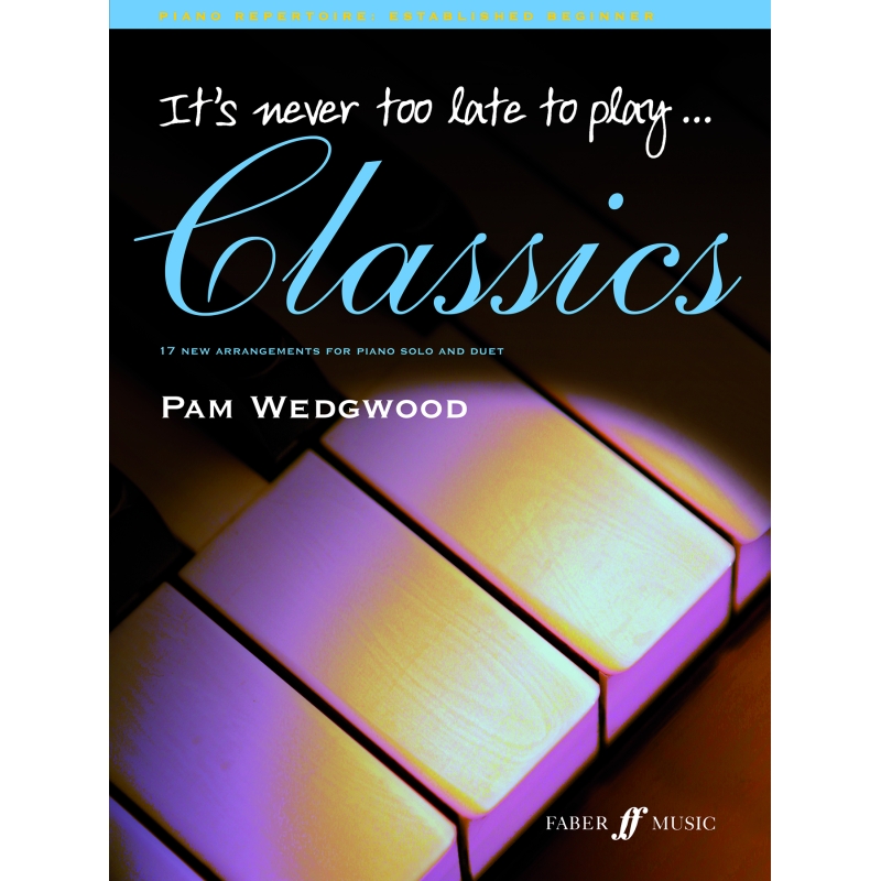 Pam Wedgwood - It's Never Too Late to Play Classics, Piano Solo/Duet
