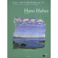 Huber, Hans - Lenz- und Liebeslieder op. 72