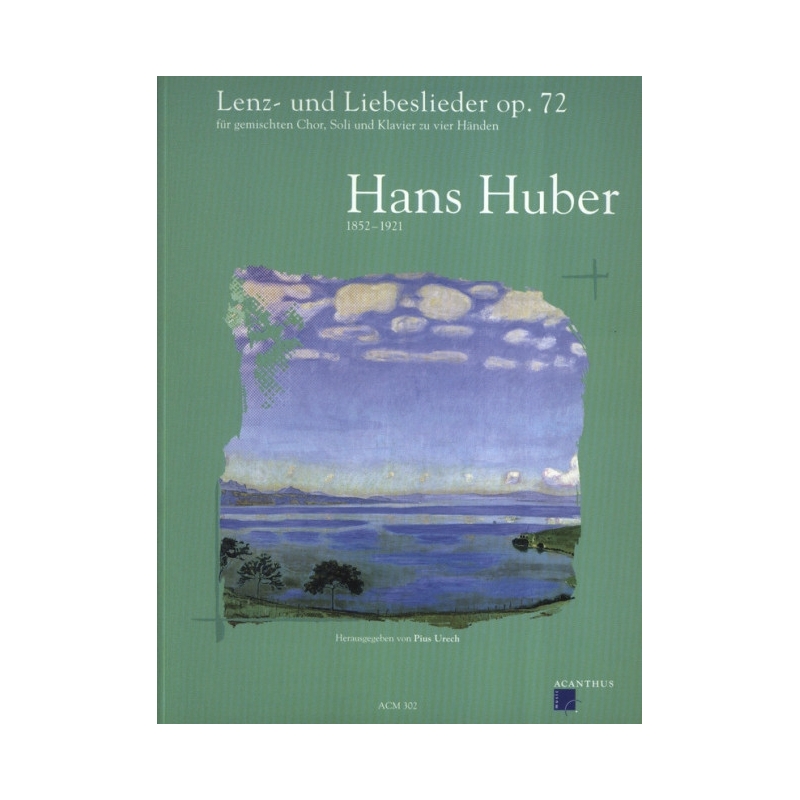 Huber, Hans - Lenz- und Liebeslieder op. 72