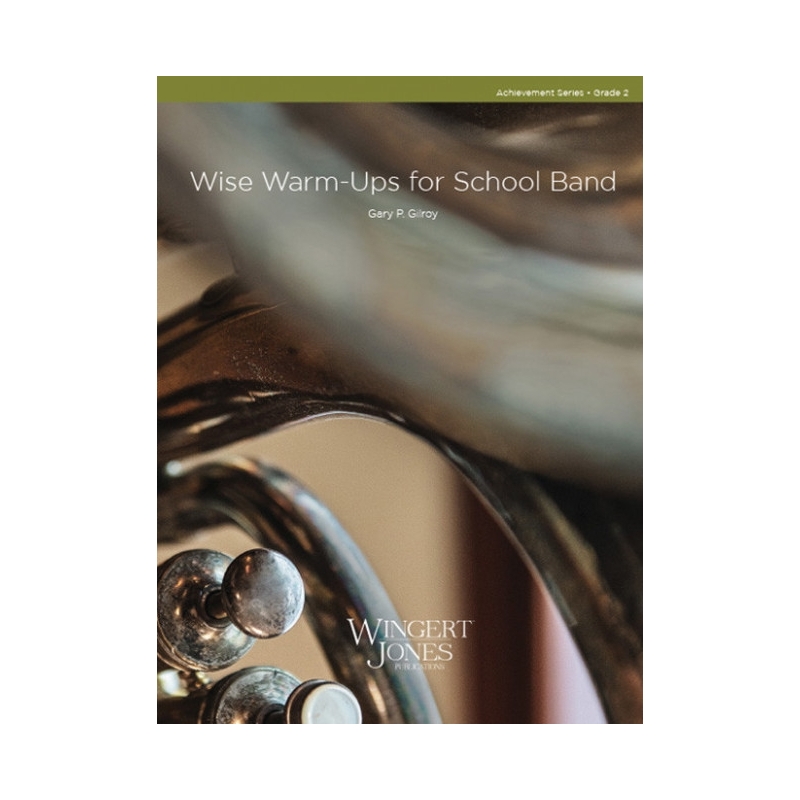 Gilroy, Gary P. - Wise Warm -Ups For School Band 