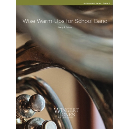 Gilroy, Gary P. - Wise Warm -Ups For School Band