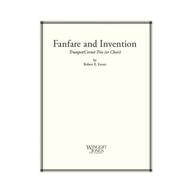 Foster, Robert E. - Fanfare and Invention