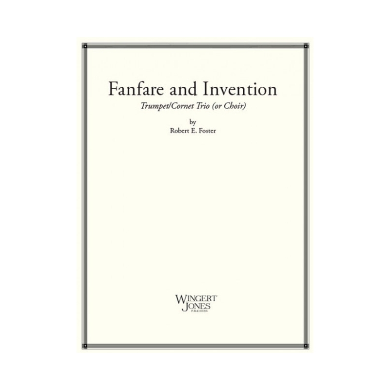 Foster, Robert E. - Fanfare and Invention 