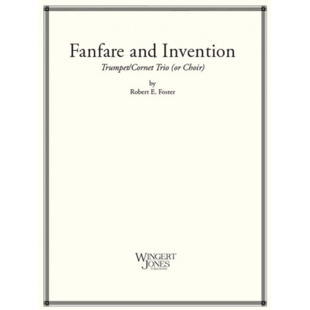 Foster, Robert E. - Fanfare and Invention