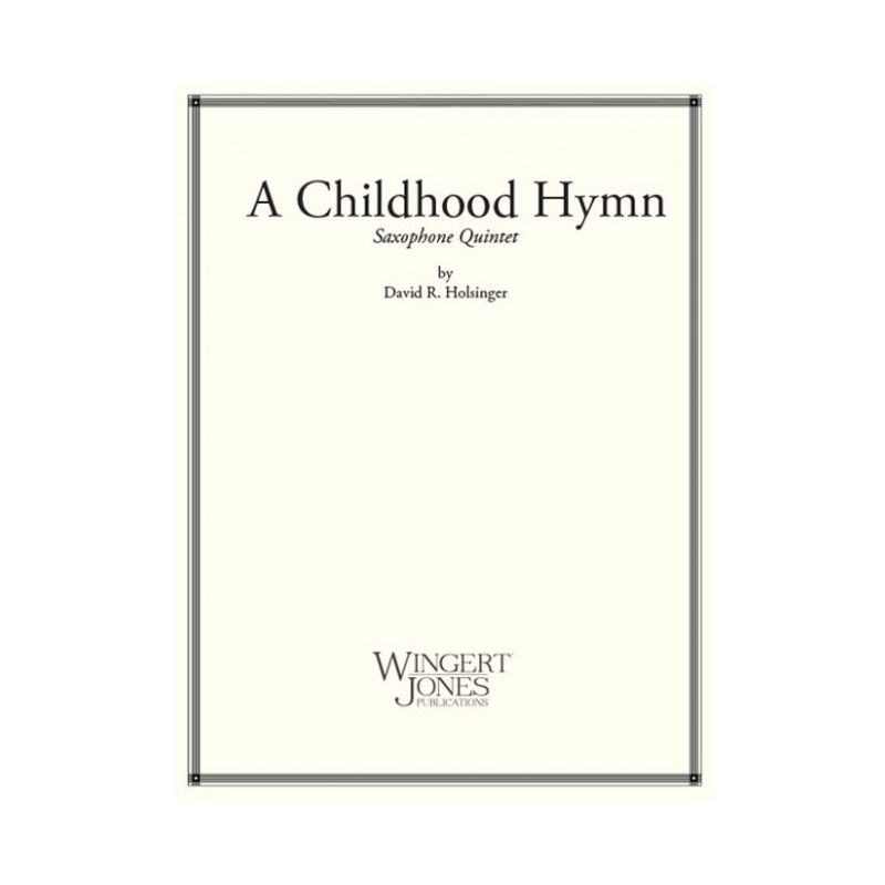 Holsinger, David - A Childhood Hymn