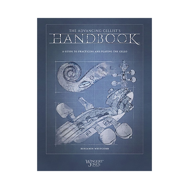 Whitcomb, Benjamin - The Advancing Cellist's Handbook