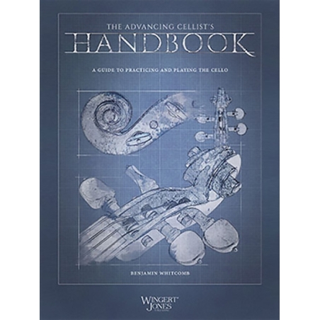 Whitcomb, Benjamin - The Advancing Cellist's Handbook