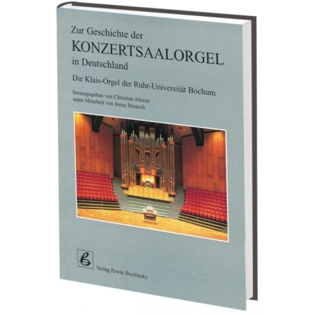 Ahrens & Braasch - Zur Geschichte der Konzertsaalorgel in Deutschland 