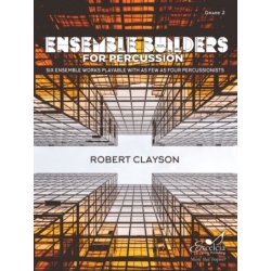 Clayson, Robert - Ensemble Builders for Percussion