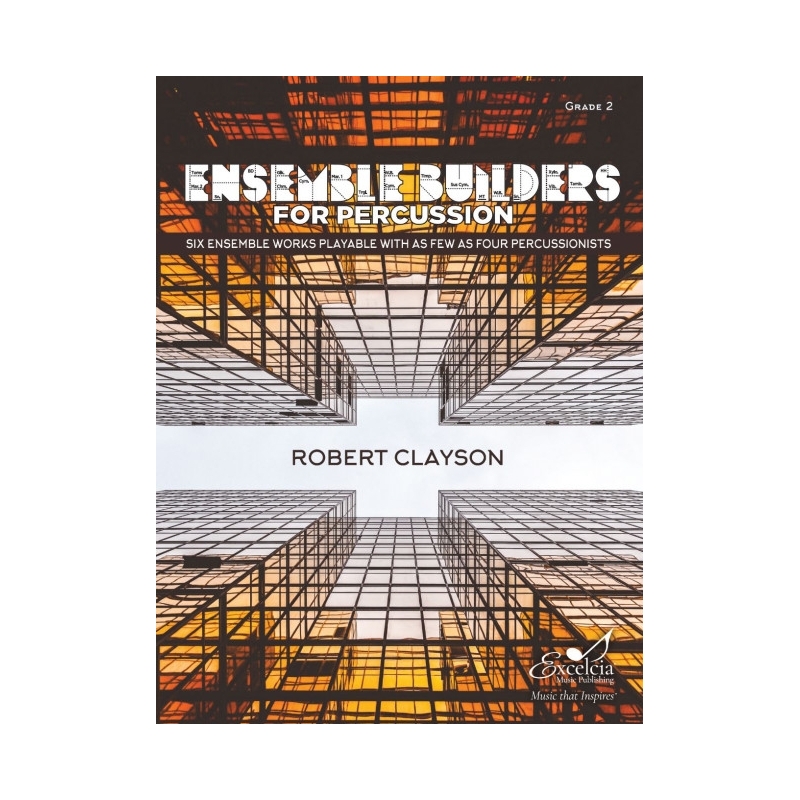 Clayson, Robert - Ensemble Builders for Percussion 