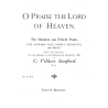 Stanford, Charles Villiers - O Praise the Lord of Heaven