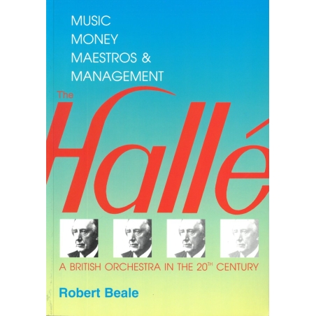 The Halle - Music, Money, Maestros and Management - Robert Beale