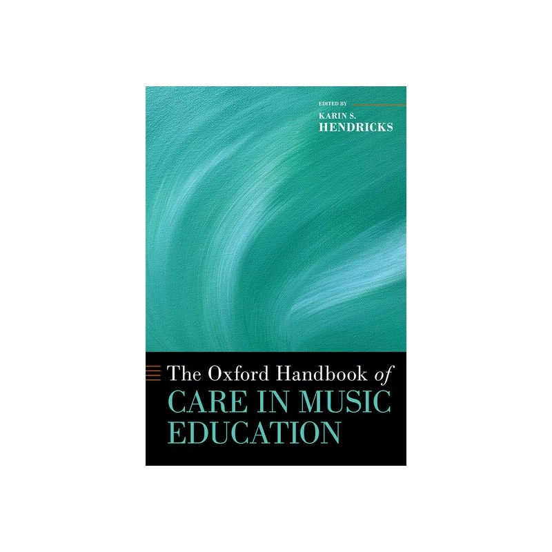 The Oxford Handbook of Care in Music Education