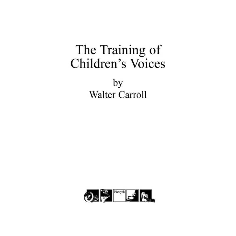The Training of Children's Voices - Carroll, Walter