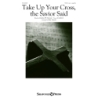 Take Up Your Cross, The Savior Said