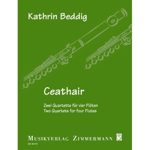 Beddig, Kathrin - Ceathair - Zwei Quartette für vier Flöten