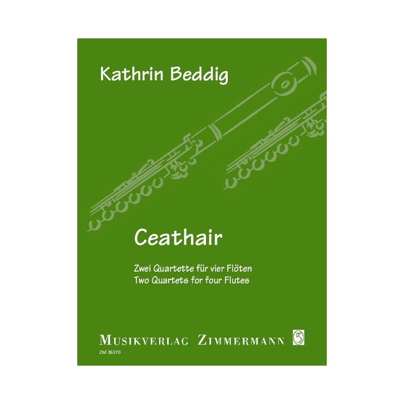 Beddig, Kathrin - Ceathair - Zwei Quartette für vier Flöten