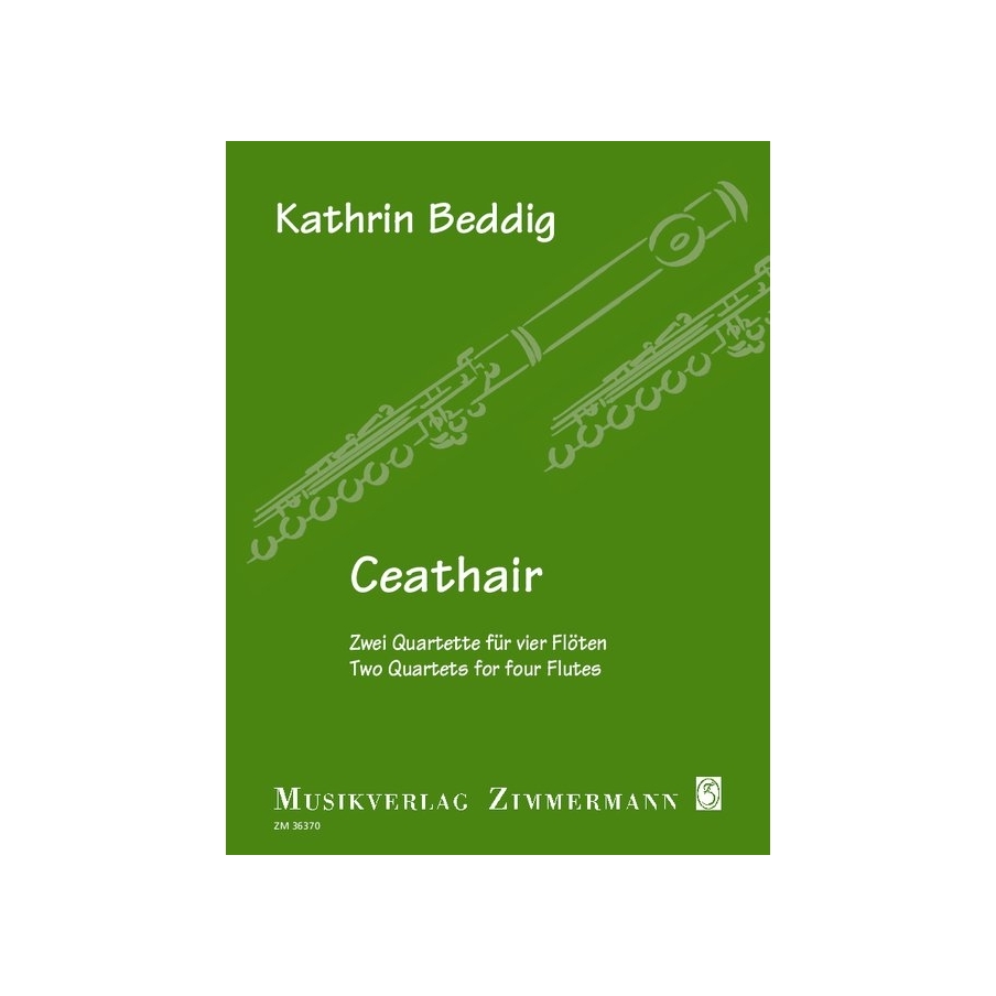 Beddig, Kathrin - Ceathair - Zwei Quartette für vier Flöten