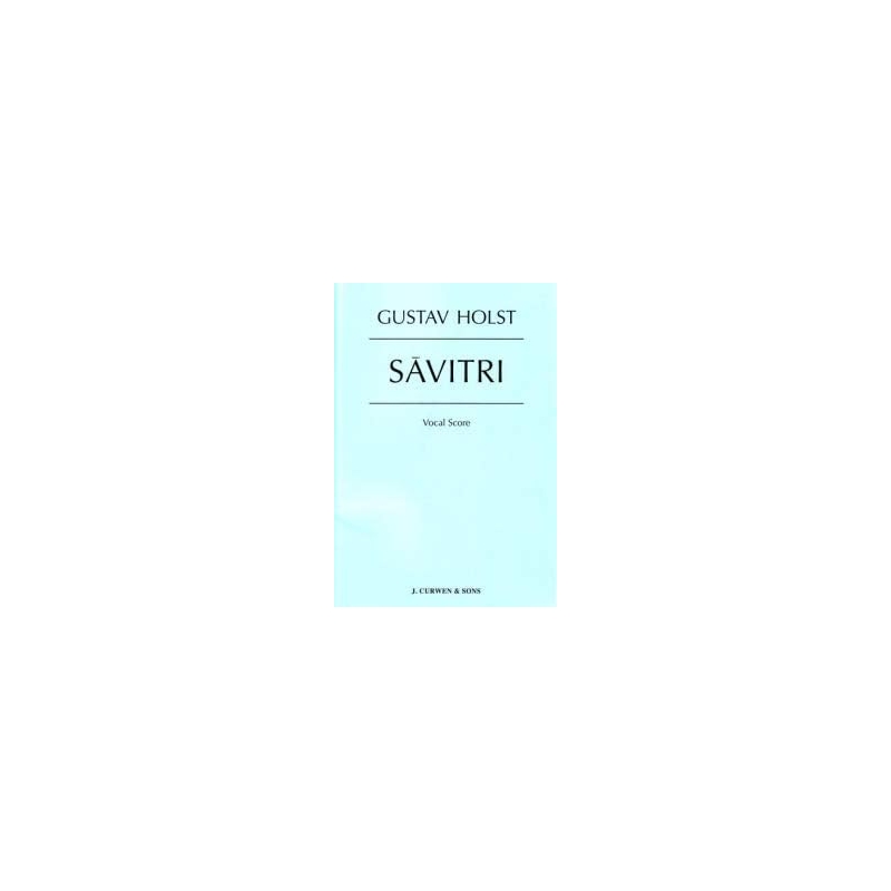 Holst, Gustav - Savitri (vocal score)