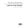 Łukaszewski, Paweł - Like As The Waves