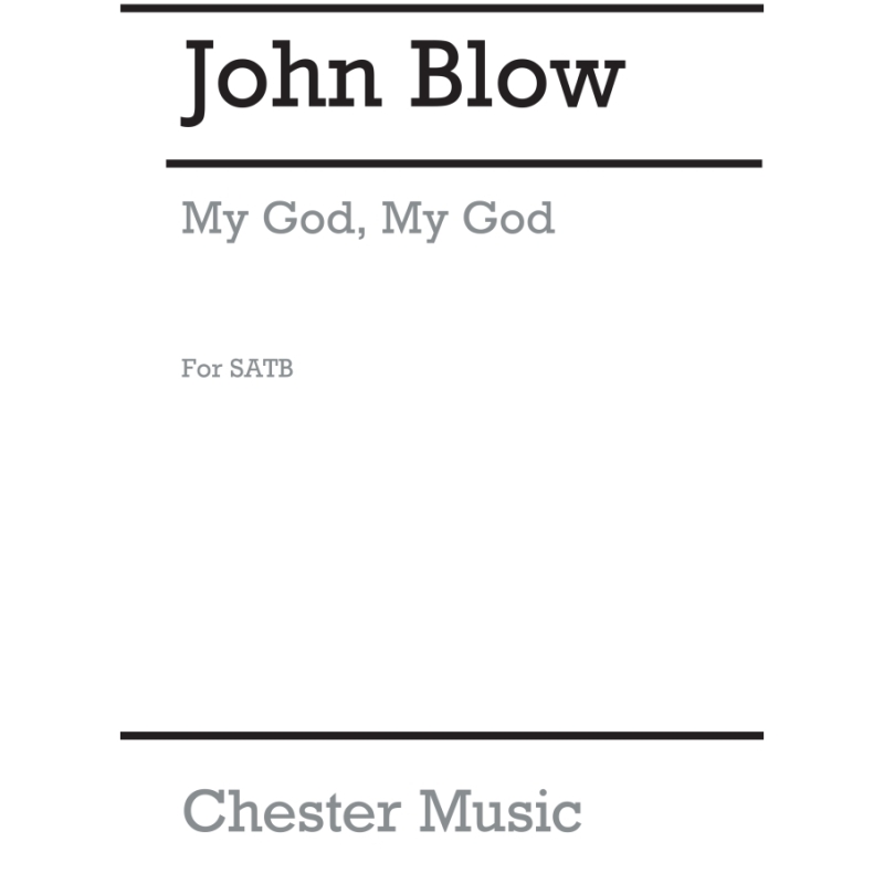 Blow, John - My God, My God, Look Upon Me for SATB Chorus