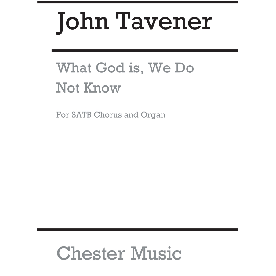 Tavener, John - What God Is, We Do Not Know