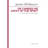 Whitbourn, James - He Carried Me Away In The Spirit