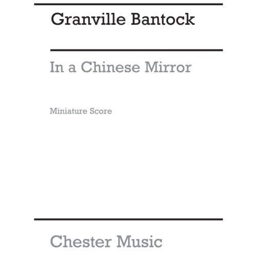 Bantock, Granville - In A Chinese Mirror for String Quartet