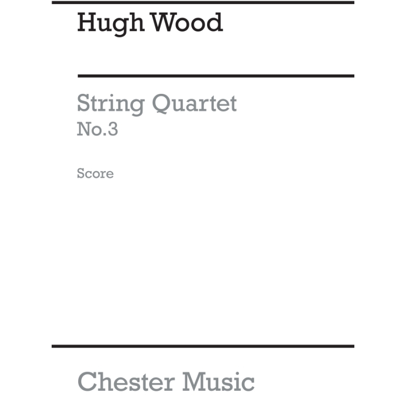 Wood, Hugh - String Quartet No.3 Op.20
