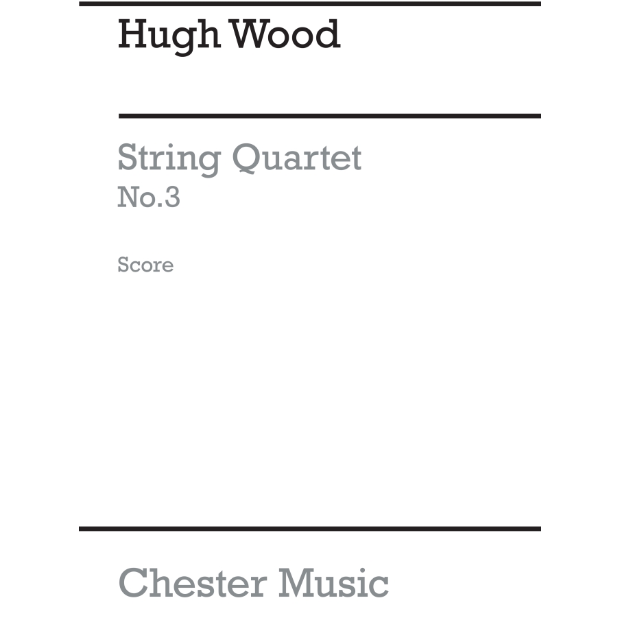 Wood, Hugh - String Quartet No.3 Op.20
